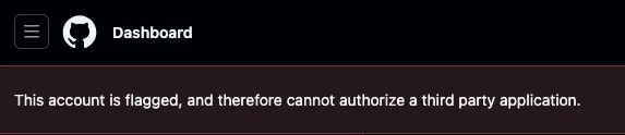 GitHub homepage with notice saying "This account is flagged, and therefore cannot authorize a third party application."